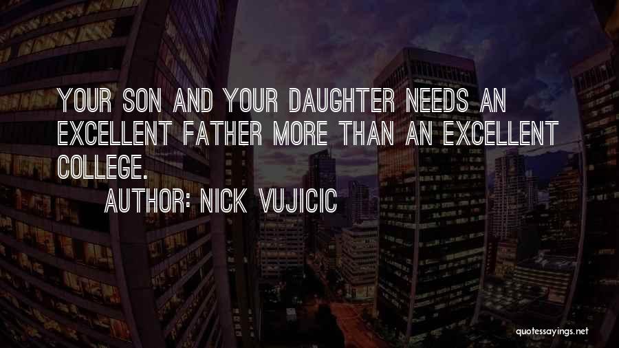 Daughter Going To College Quotes By Nick Vujicic