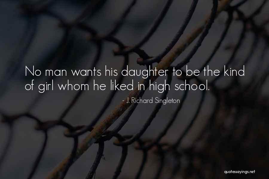 Daughter Going To School Quotes By J. Richard Singleton Daughter Going To School Quotes By J. Richard Singleton