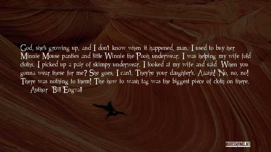 Daughter Growing Quotes By Bill Engvall