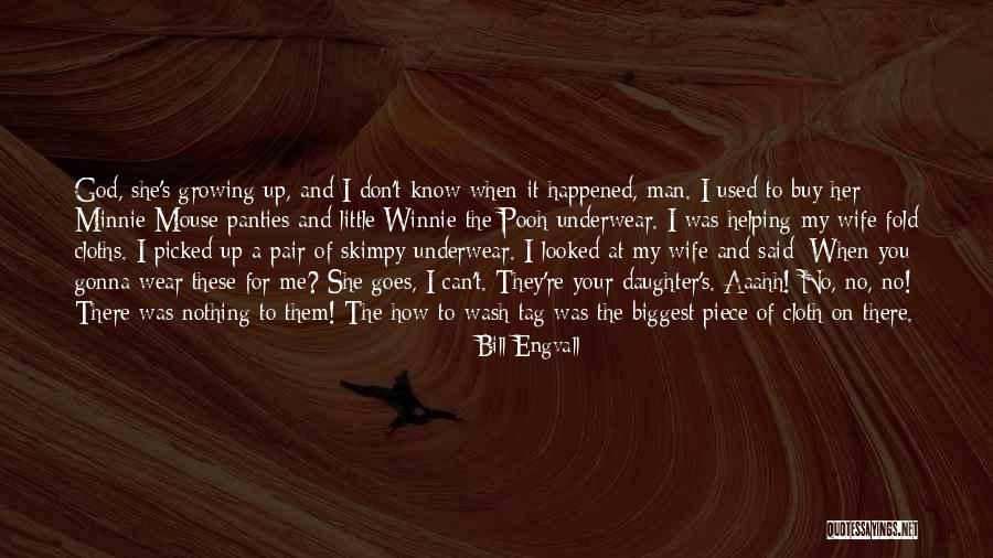 Daughter Growing Quotes By Bill Engvall