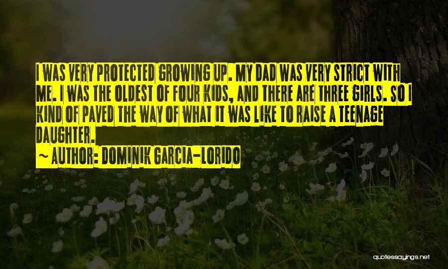 Daughter Growing Quotes By Dominik Garcia-Lorido
