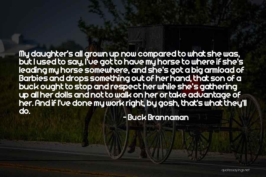 Daughter Grown Up Quotes By Buck Brannaman Daughter Grown Up Quotes By Buck Brannaman