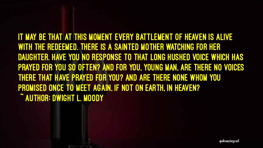 Daughter In Heaven Quotes By Dwight L. Moody