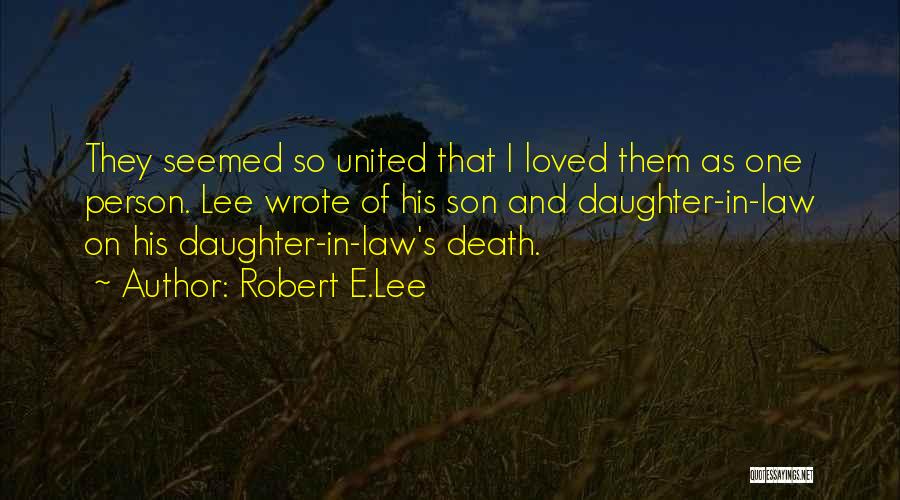 Daughter In Laws And Son In Laws Quotes By Robert E.Lee