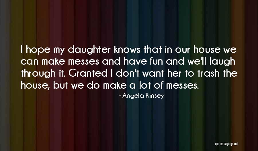 Daughter Laugh Quotes By Angela Kinsey Daughter Laugh Quotes By Angela Kinsey