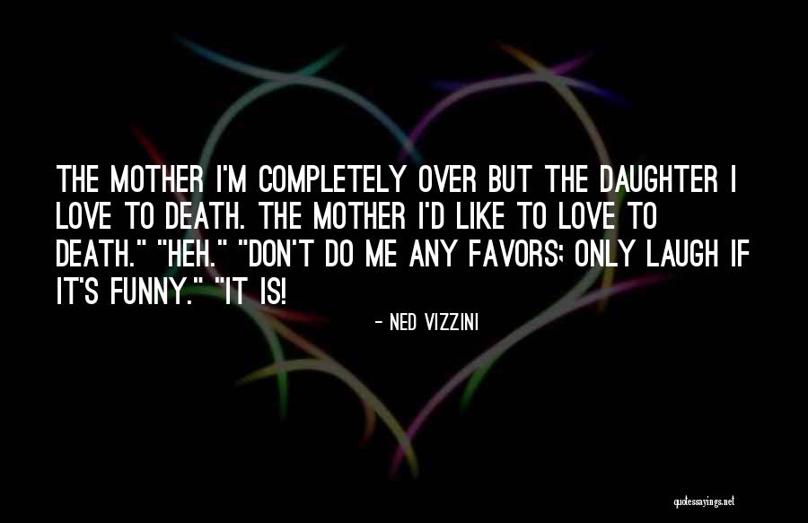 Daughter Laugh Quotes By Ned Vizzini Daughter Laugh Quotes By Ned Vizzini