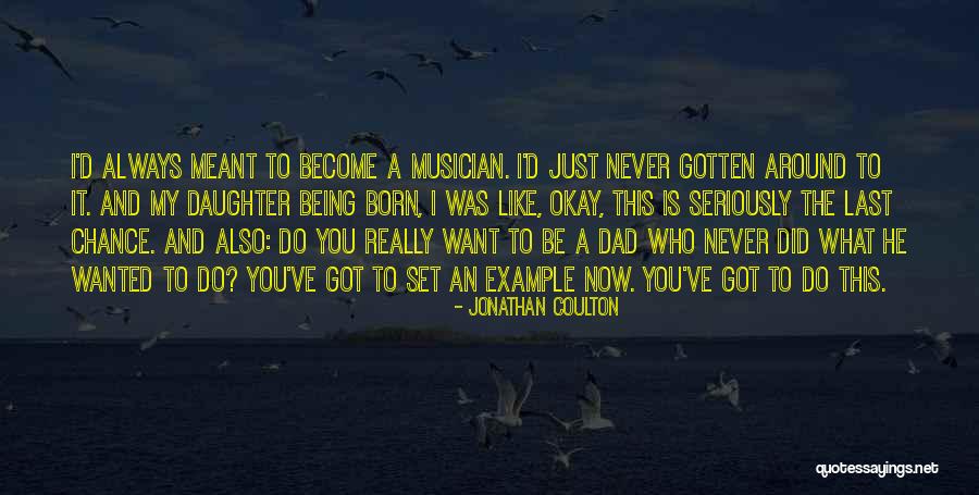 Daughter Like Dad Quotes By Jonathan Coulton Daughter Like Dad Quotes By Jonathan Coulton