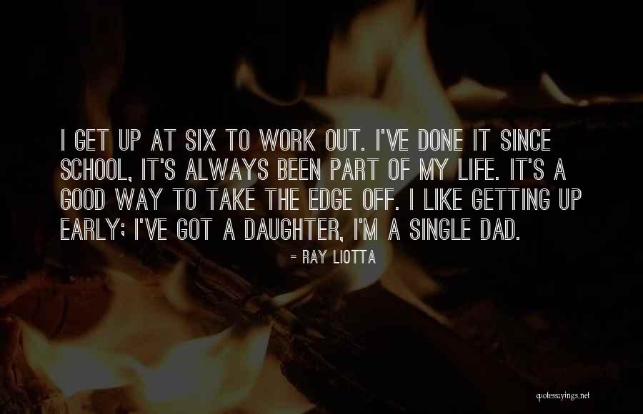 Daughter Like Dad Quotes By Ray Liotta Daughter Like Dad Quotes By Ray Liotta