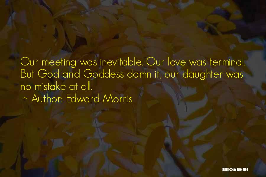 Daughter Love Quotes By Edward Morris