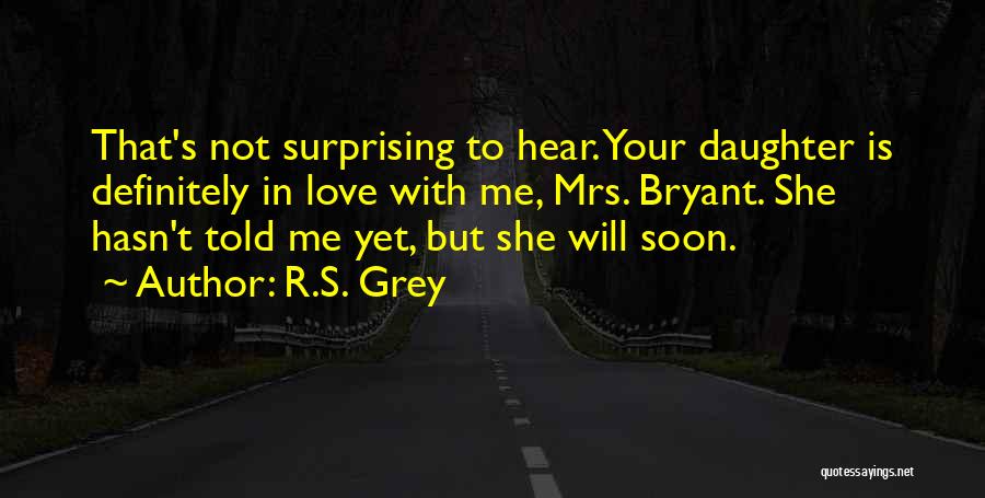 Daughter Love Quotes By R.S. Grey