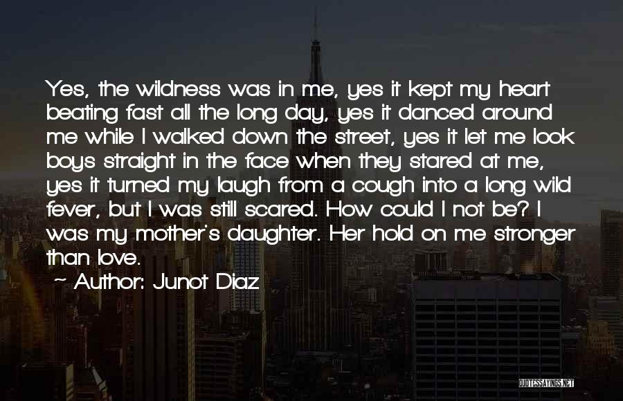 Daughter Mother Day Quotes By Junot Diaz