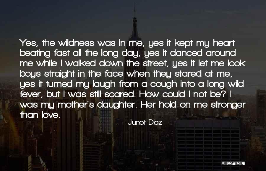 Daughter Mother Day Quotes By Junot Diaz