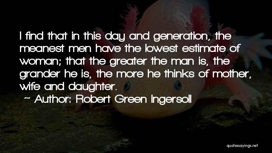 Daughter Mother Day Quotes By Robert Green Ingersoll