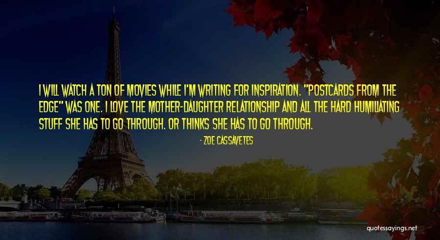 Daughter Mother Relationship Quotes By Zoe Cassavetes Daughter Mother Relationship Quotes By Zoe Cassavetes