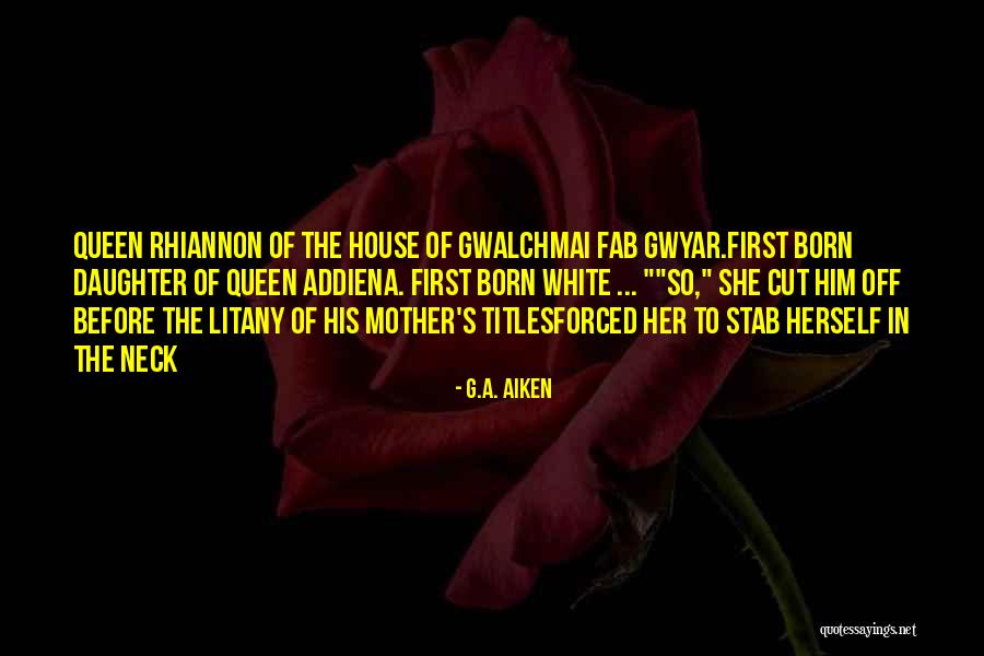 Daughter Of Queen Quotes By G.A. Aiken Daughter Of Queen Quotes By G.A. Aiken