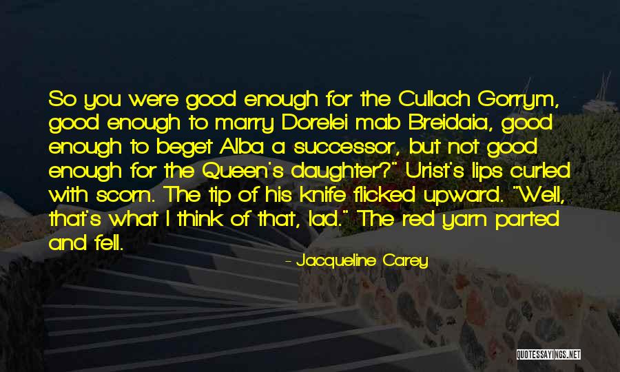 Daughter Of Queen Quotes By Jacqueline Carey Daughter Of Queen Quotes By Jacqueline Carey