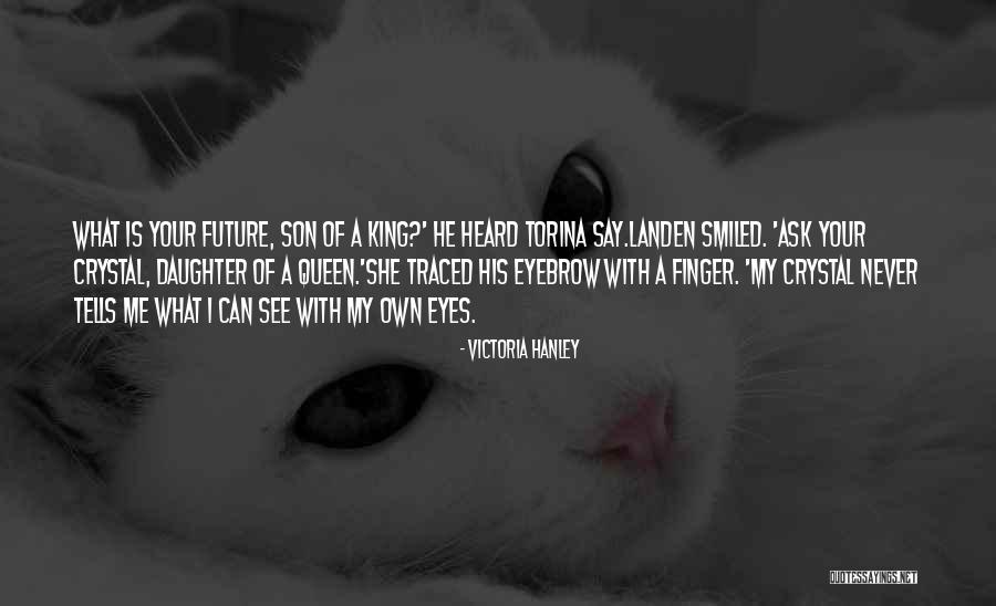 Daughter Of Queen Quotes By Victoria Hanley Daughter Of Queen Quotes By Victoria Hanley
