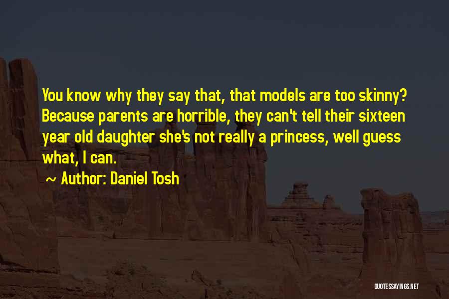Daughter Princess Quotes By Daniel Tosh