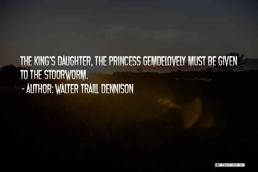 Daughter Princess Quotes By Walter Traill Dennison