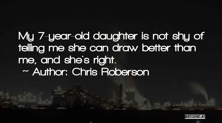 Daughter Right Quotes By Chris Roberson