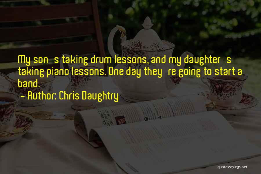 Daughter The Band Quotes By Chris Daughtry