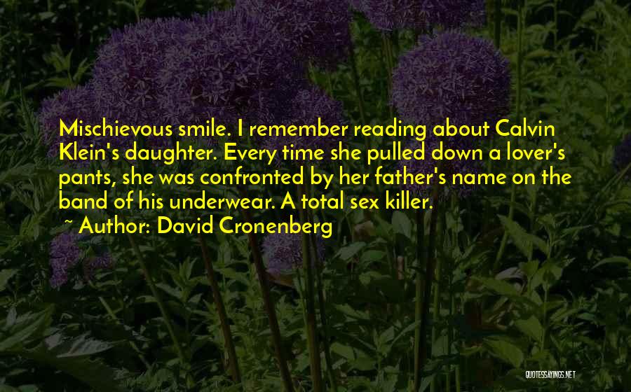 Daughter The Band Quotes By David Cronenberg