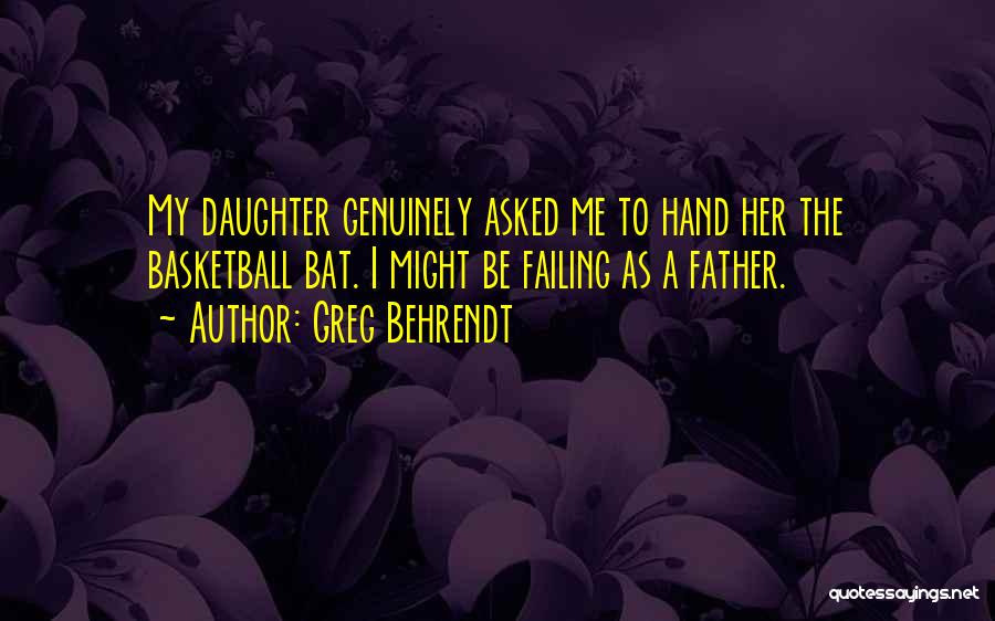 Daughter To Her Father Quotes By Greg Behrendt