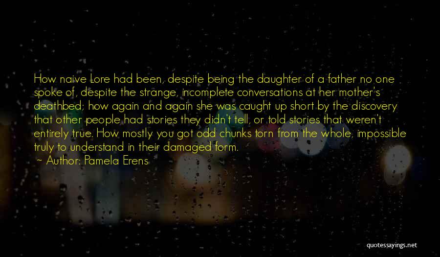 Daughter To Her Father Quotes By Pamela Erens