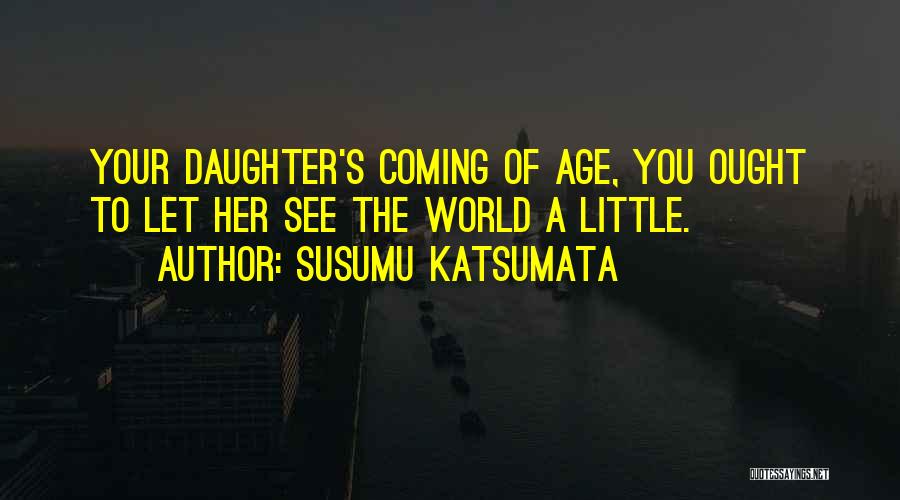 Daughter To Her Father Quotes By Susumu Katsumata