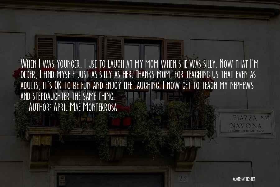 Daughter To Her Mom Quotes By April Mae Monterrosa