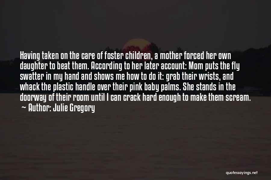 Daughter To Her Mom Quotes By Julie Gregory