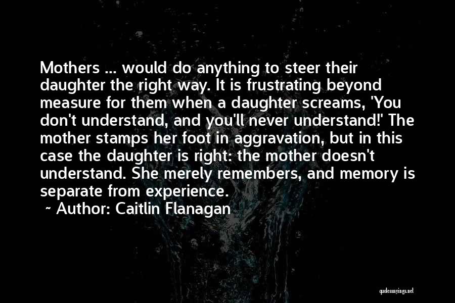 Daughter To Her Mother Quotes By Caitlin Flanagan