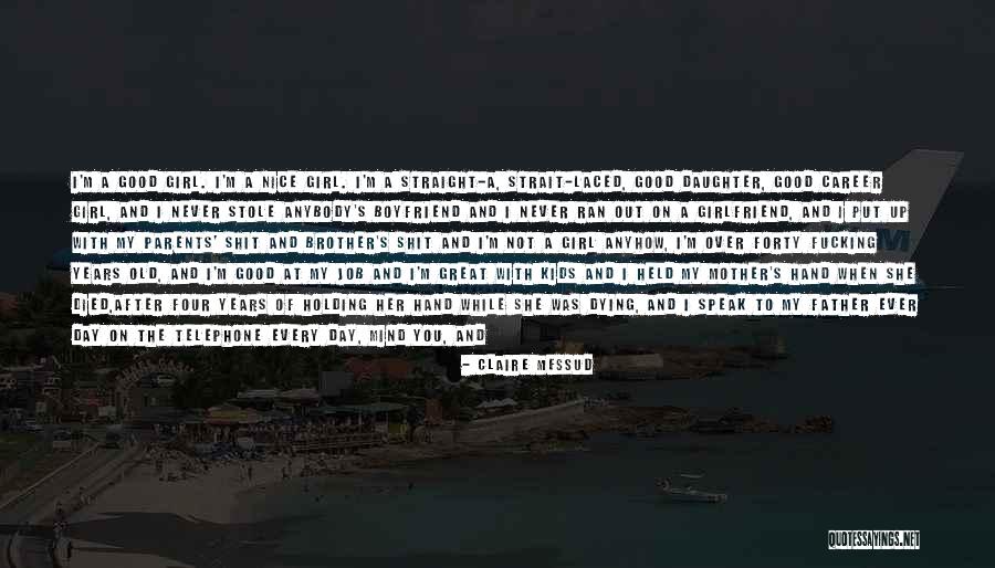 Daughter To Her Mother Quotes By Claire Messud Daughter To Her Mother Quotes By Claire Messud