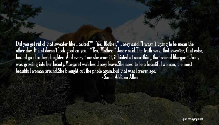 Daughter To Her Mother Quotes By Sarah Addison Allen Daughter To Her Mother Quotes By Sarah Addison Allen