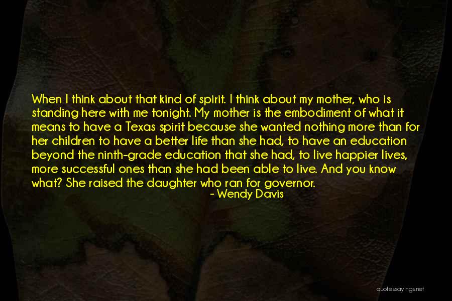 Daughter To Her Mother Quotes By Wendy Davis Daughter To Her Mother Quotes By Wendy Davis