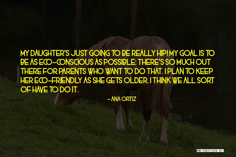 Daughter To Her Parents Quotes By Ana Ortiz