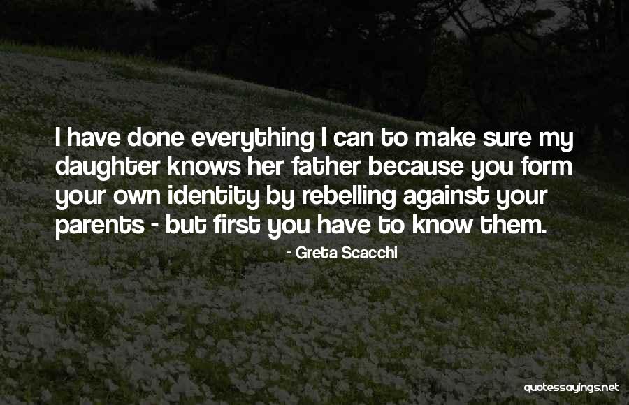 Daughter To Her Parents Quotes By Greta Scacchi