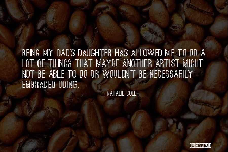 Daughter Without Dad Quotes By Natalie Cole