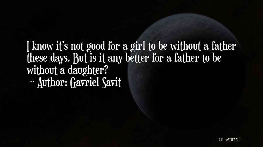 Daughter Without Father Quotes By Gavriel Savit