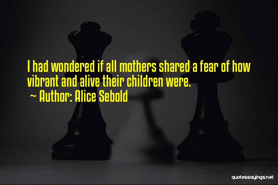 Daughters And Mothers Quotes By Alice Sebold