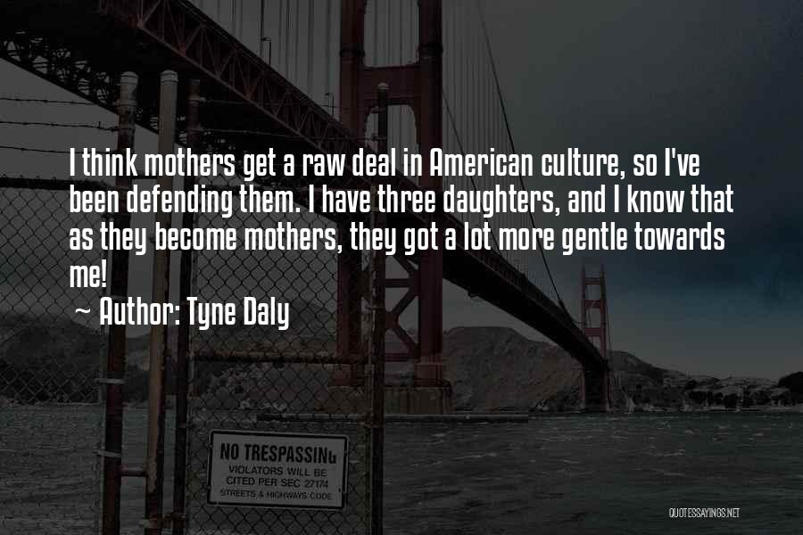 Daughters And Mothers Quotes By Tyne Daly