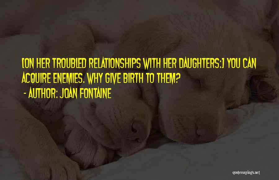 Daughters Birth Quotes By Joan Fontaine