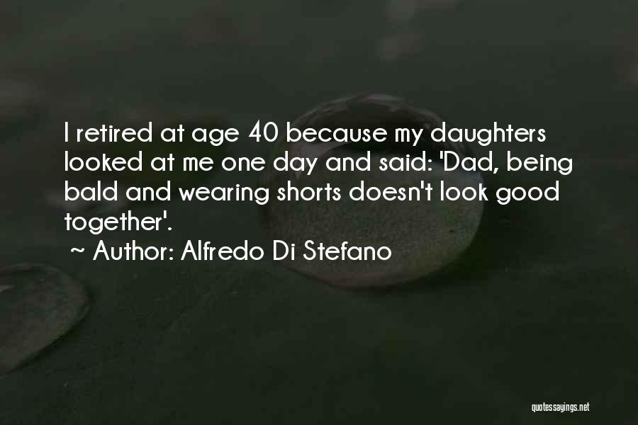 Daughters Day Quotes By Alfredo Di Stefano