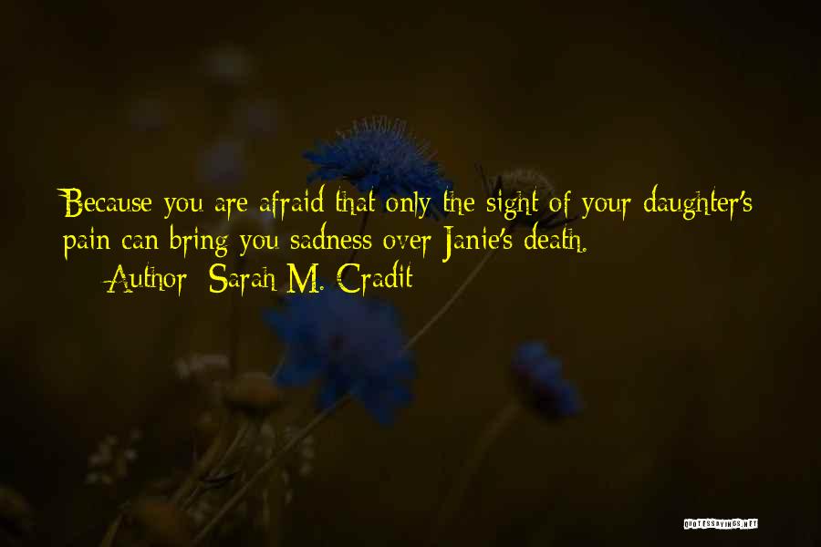 Daughter's Death Quotes By Sarah M. Cradit