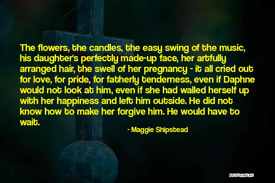 Daughters Fathers Quotes By Maggie Shipstead