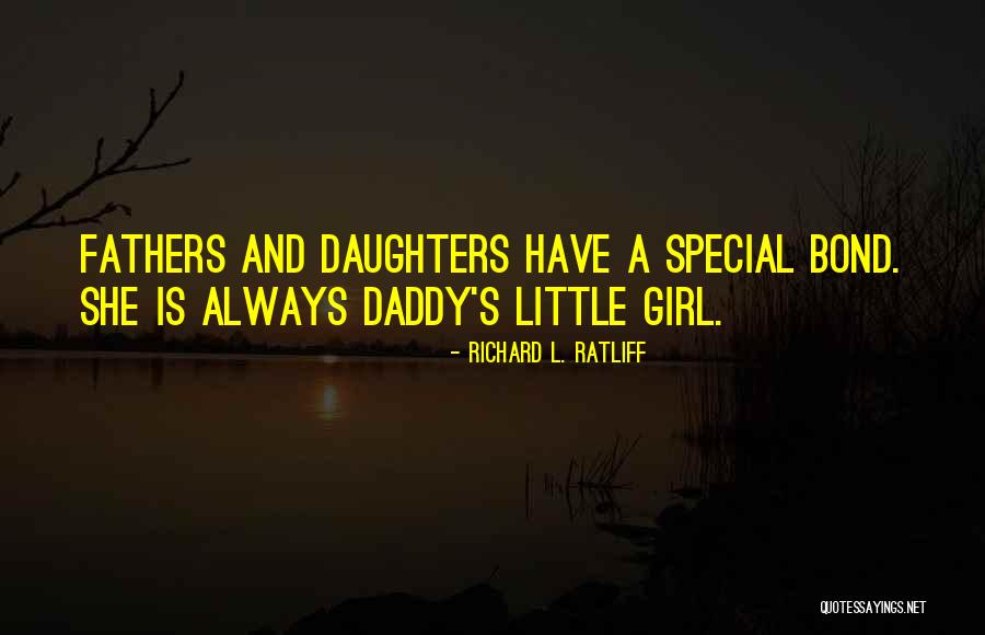 Daughters From Fathers Quotes By Richard L. Ratliff