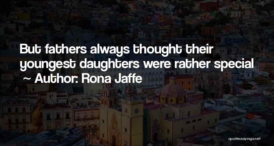 Daughters From Fathers Quotes By Rona Jaffe