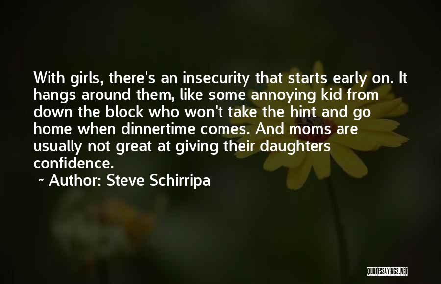 Daughters From Moms Quotes By Steve Schirripa