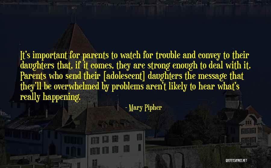 Daughters From Parents Quotes By Mary Pipher Daughters From Parents Quotes By Mary Pipher