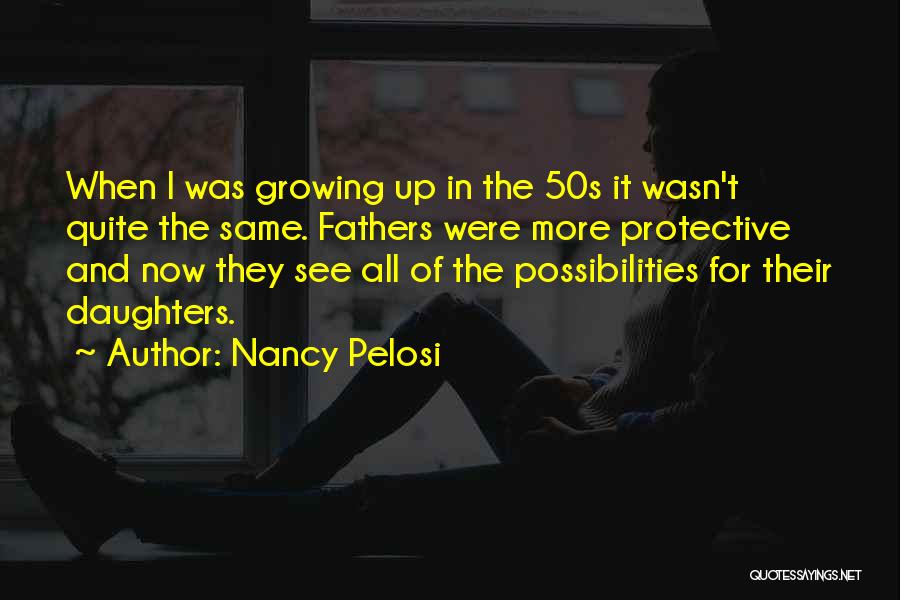 Daughters Growing Up Quotes By Nancy Pelosi